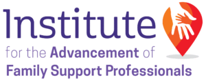 Institute for the Advancement of Family Support Professionals.